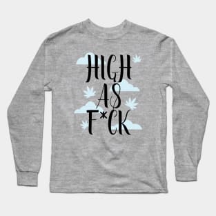 High as f*ck Long Sleeve T-Shirt